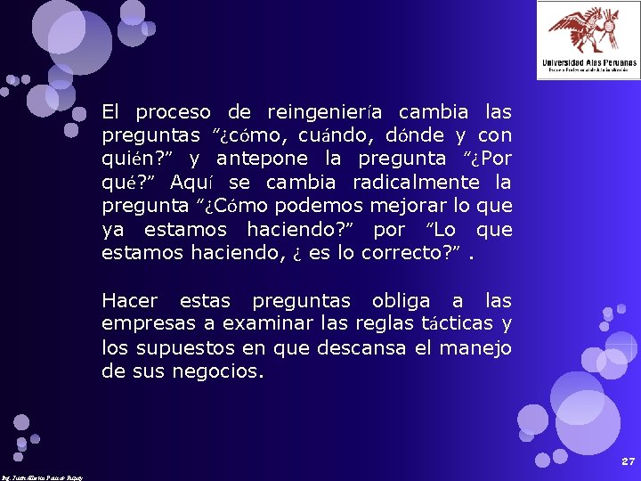 El proceso de reingeniería cambia las preguntas “¿cómo, cuándo, dónde y con quién? ”