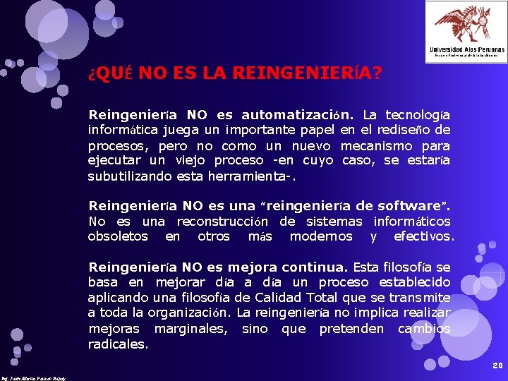 ¿QUÉ NO ES LA REINGENIERÍA? Reingeniería NO es automatización. La tecnología informática juega un