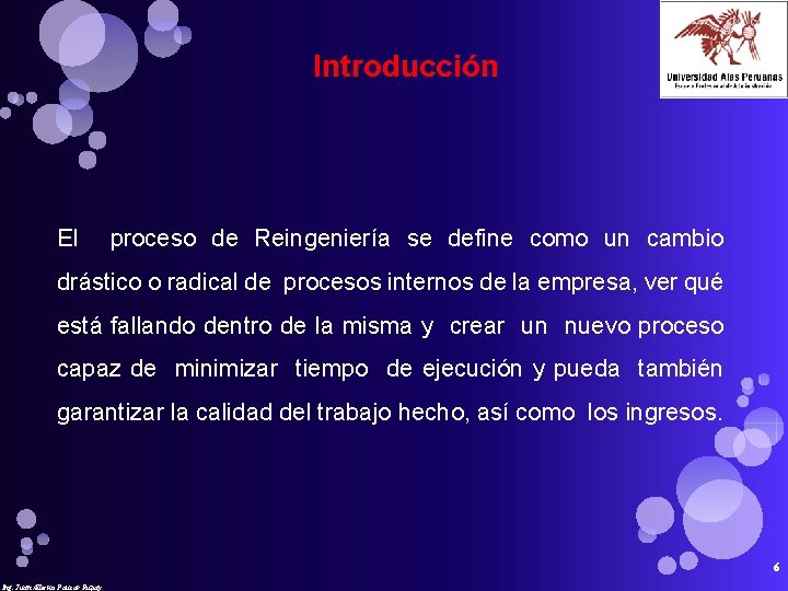 Introducción El proceso de Reingeniería se define como un cambio drástico o radical de