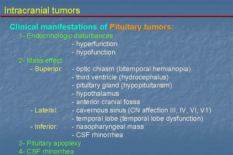 Intracranial tumors Clinical manifestations of Pituitary tumors: 1 - Endocrinologic disturbances - hyperfunction -