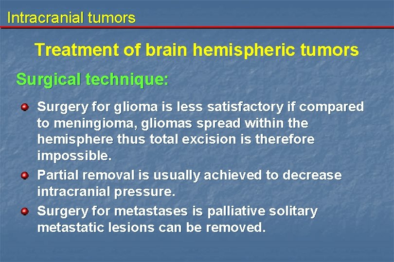 Intracranial tumors Treatment of brain hemispheric tumors Surgical technique: Surgery for glioma is less