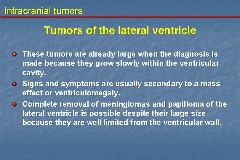 Intracranial tumors Tumors of the lateral ventricle These tumors are already large when the