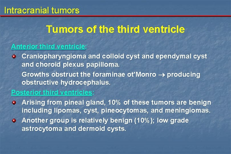 Intracranial tumors Tumors of the third ventricle Anterior third ventricle: Craniopharyngioma and colloid cyst