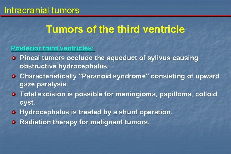 Intracranial tumors Tumors of the third ventricle Posterior third ventricles: Pineal tumors occlude the