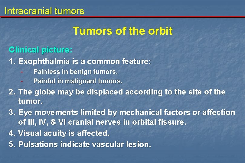 Intracranial tumors Tumors of the orbit Clinical picture: 1. Exophthalmia is a common feature: