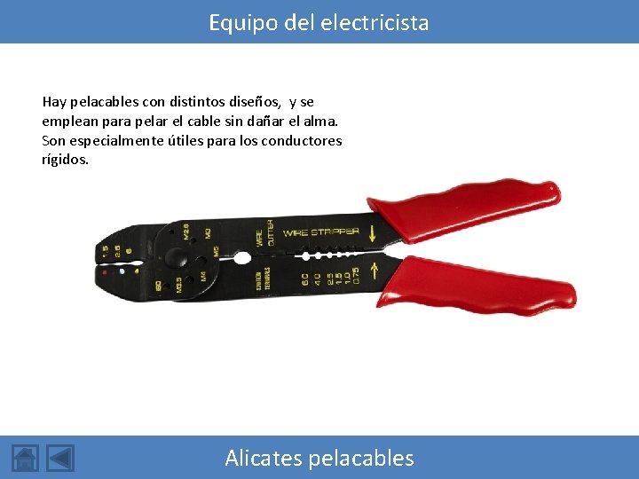 Equipo del electricista Hay pelacables con distintos diseños, y se emplean para pelar el