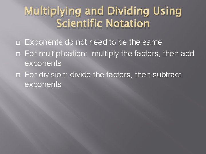 Multiplying and Dividing Using Scientific Notation Exponents do not need to be the same