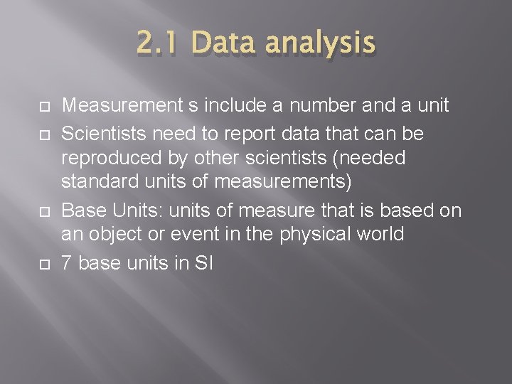 2. 1 Data analysis Measurement s include a number and a unit Scientists need