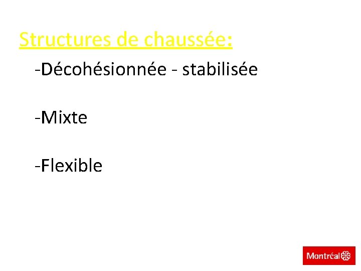 Structures de chaussée: -Décohésionnée - stabilisée -Mixte -Flexible 