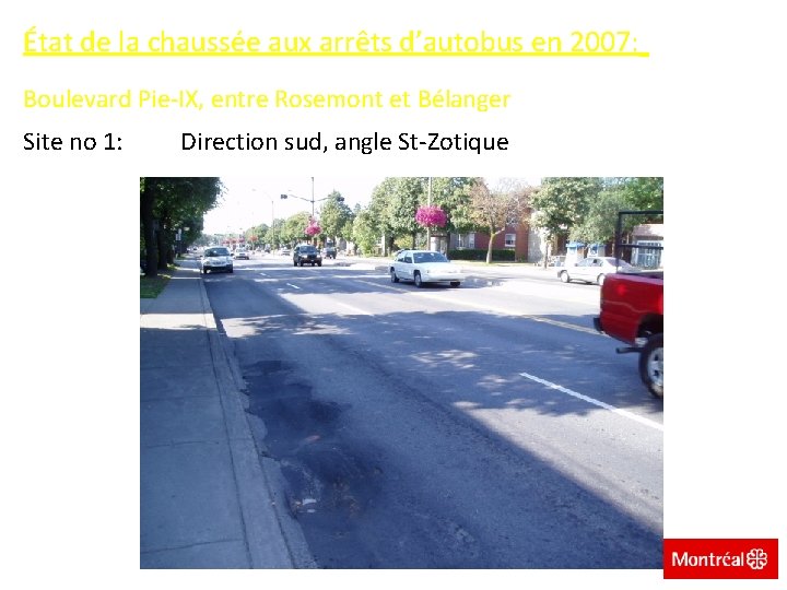 État de la chaussée aux arrêts d’autobus en 2007: Boulevard Pie-IX, entre Rosemont et