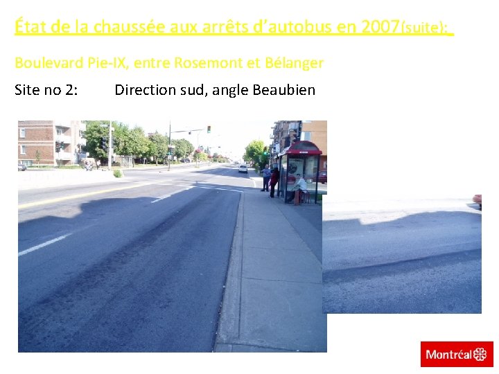 État de la chaussée aux arrêts d’autobus en 2007(suite): Boulevard Pie-IX, entre Rosemont et