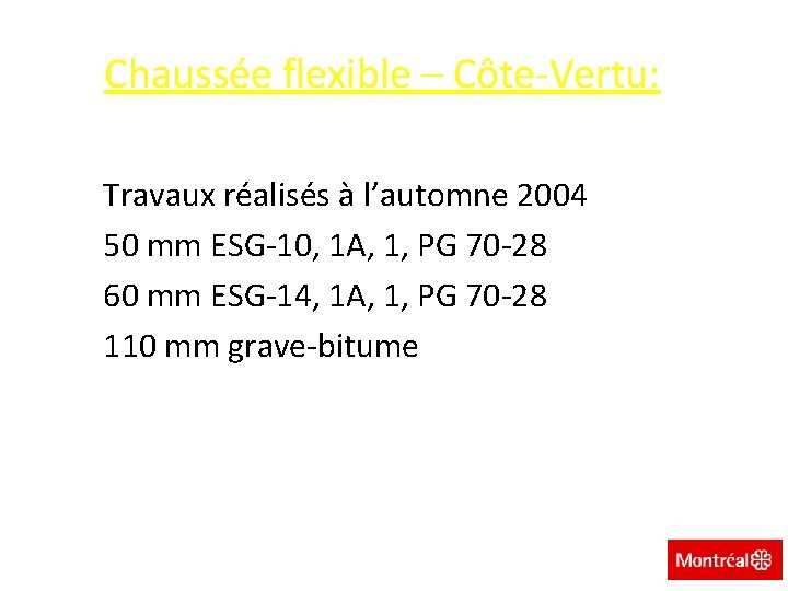 Chaussée flexible – Côte-Vertu: Travaux réalisés à l’automne 2004 50 mm ESG-10, 1 A,