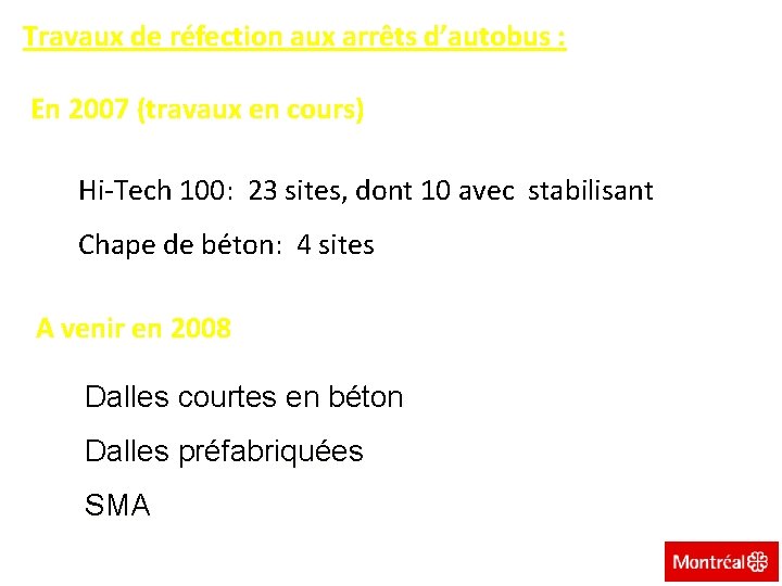 Travaux de réfection aux arrêts d’autobus : En 2007 (travaux en cours) Hi-Tech 100: