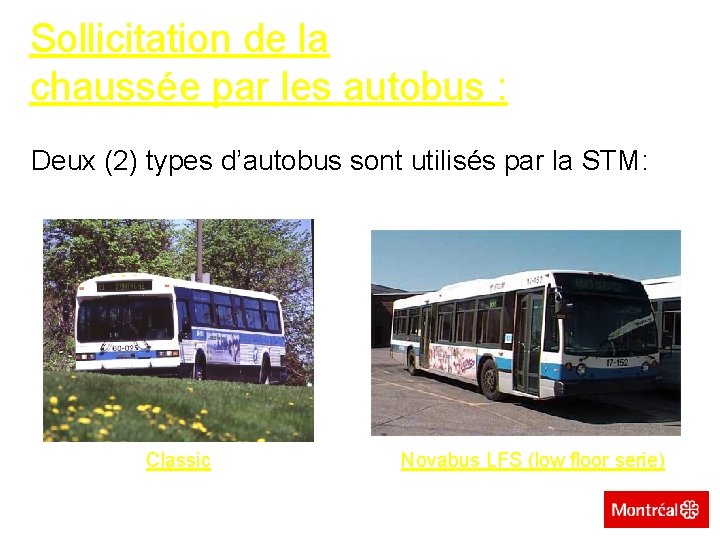 Sollicitation de la chaussée par les autobus : Deux (2) types d’autobus sont utilisés