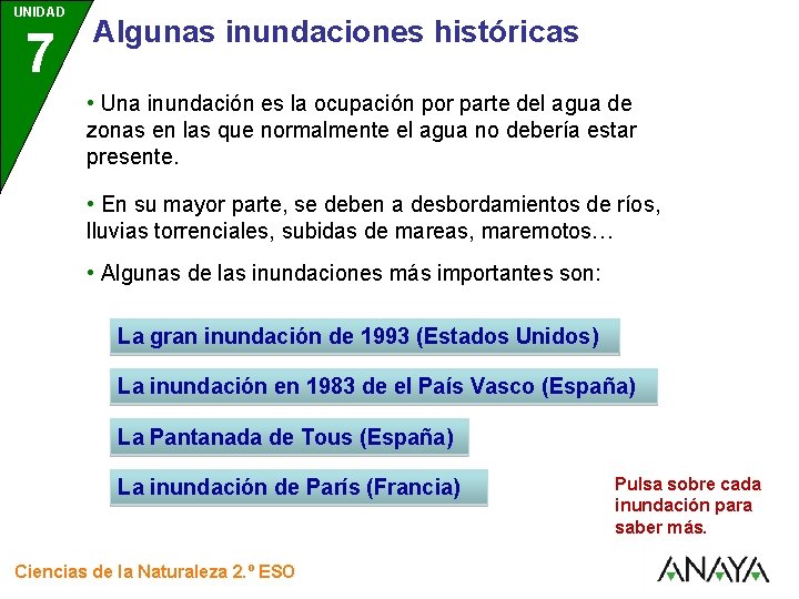 UNIDAD 7 3 Algunas inundaciones históricas • Una inundación es la ocupación por parte