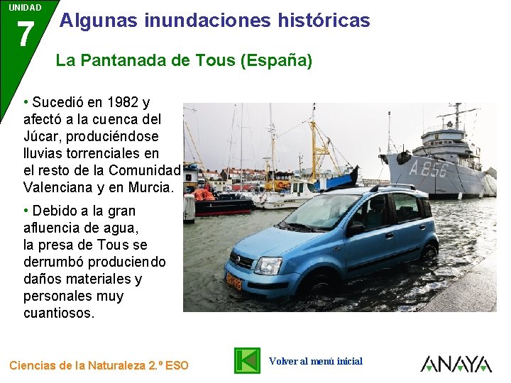 UNIDAD 7 3 Algunas inundaciones históricas La Pantanada de Tous (España) • Sucedió en