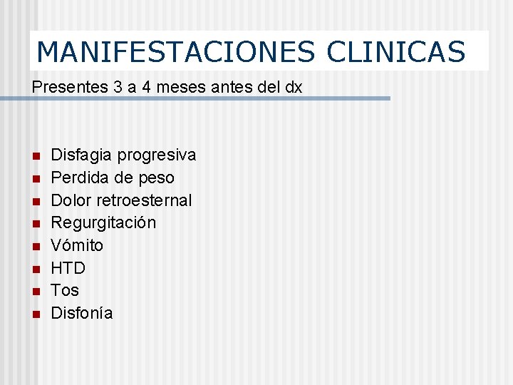 MANIFESTACIONES CLINICAS Presentes 3 a 4 meses antes del dx n n n n