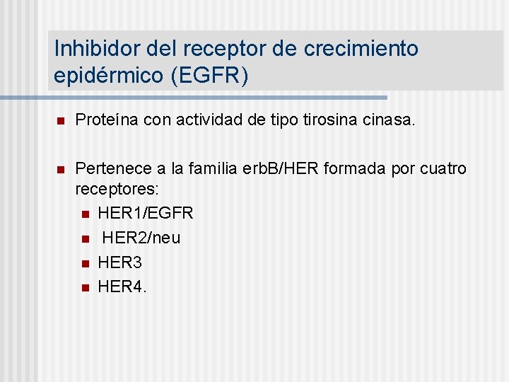 Inhibidor del receptor de crecimiento epidérmico (EGFR) n Proteína con actividad de tipo tirosina