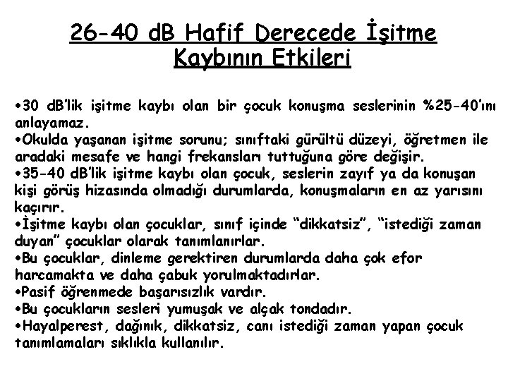 26 -40 d. B Hafif Derecede İşitme Kaybının Etkileri · 30 d. B’lik işitme