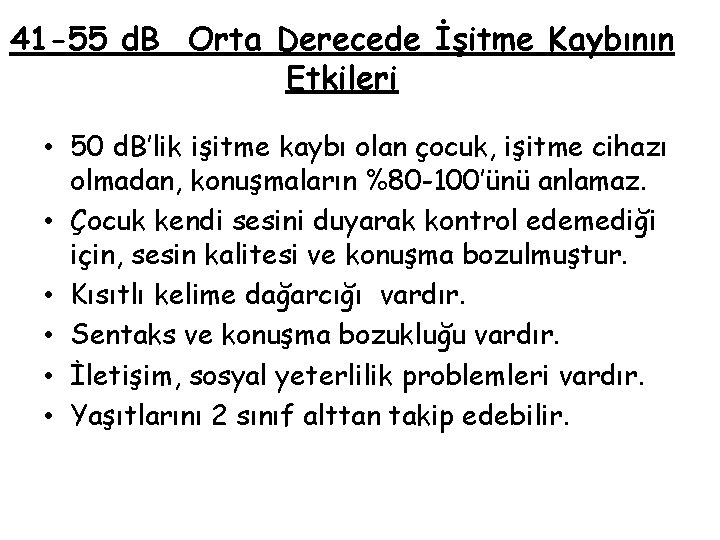 41 -55 d. B Orta Derecede İşitme Kaybının Etkileri • 50 d. B’lik işitme