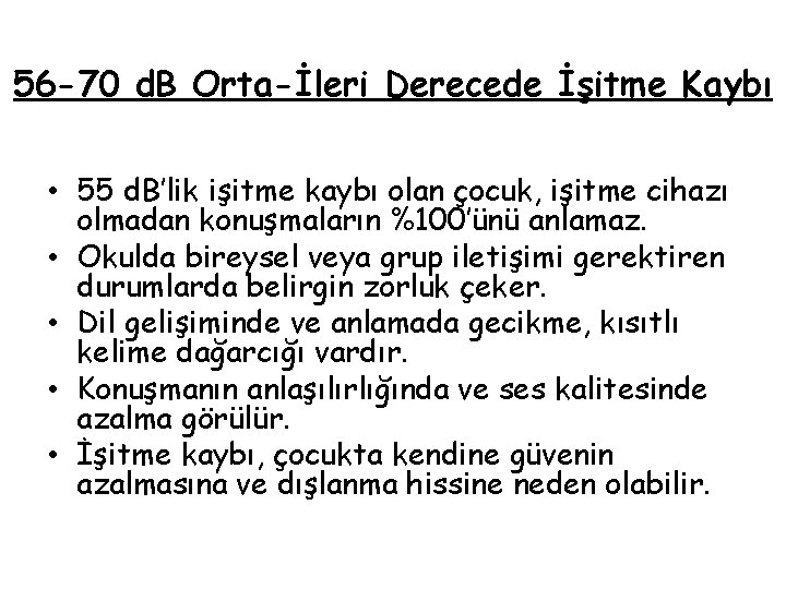 56 -70 d. B Orta-İleri Derecede İşitme Kaybı • 55 d. B’lik işitme kaybı