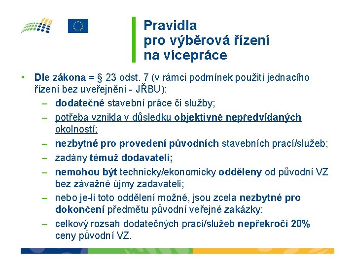 Pravidla pro výběrová řízení na vícepráce • Dle zákona = § 23 odst. 7