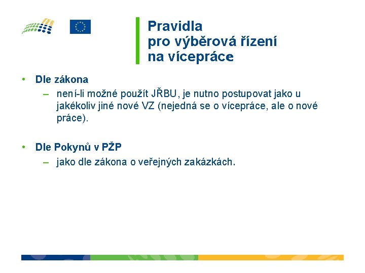 Pravidla pro výběrová řízení na vícepráce • Dle zákona – není-li možné použít JŘBU,