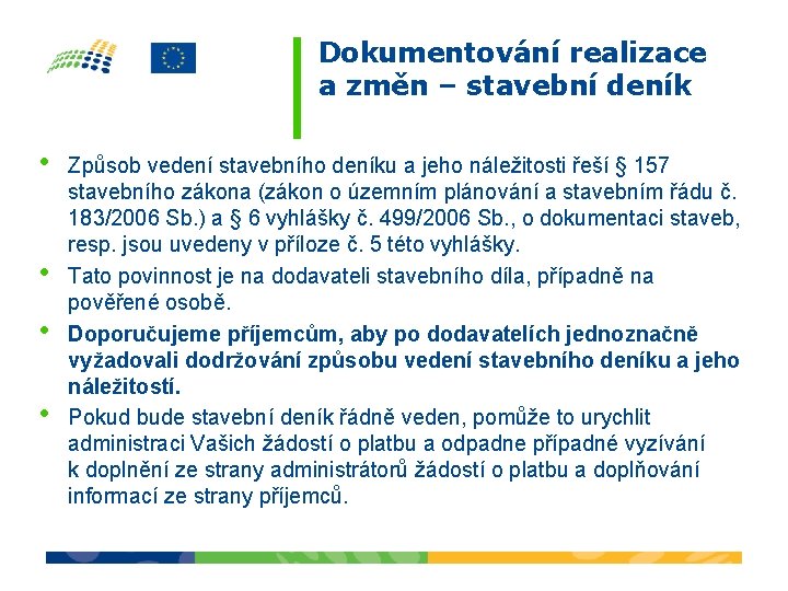 Dokumentování realizace a změn – stavební deník • • Způsob vedení stavebního deníku a