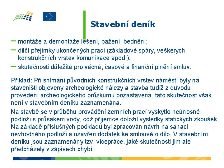 Stavební deník – montáže a demontáže lešení, pažení, bednění; – dílčí přejímky ukončených prací