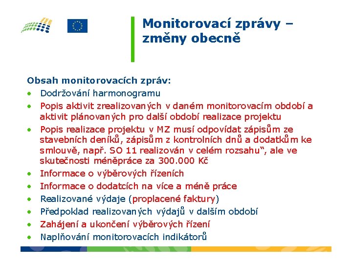 Monitorovací zprávy – změny obecně Obsah monitorovacích zpráv: • Dodržování harmonogramu • Popis aktivit