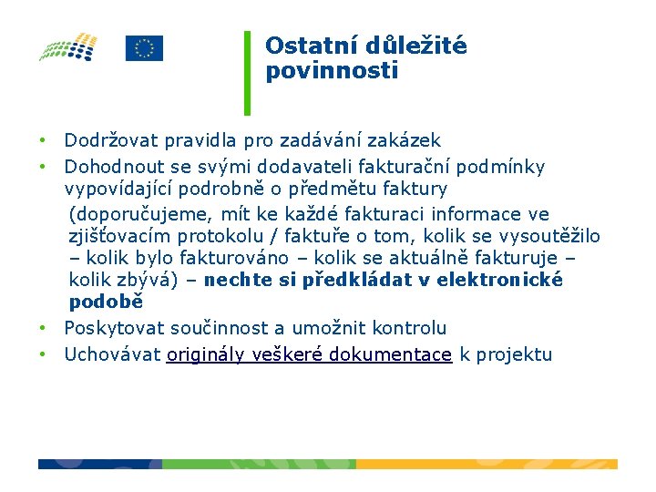 Ostatní důležité povinnosti • Dodržovat pravidla pro zadávání zakázek • Dohodnout se svými dodavateli