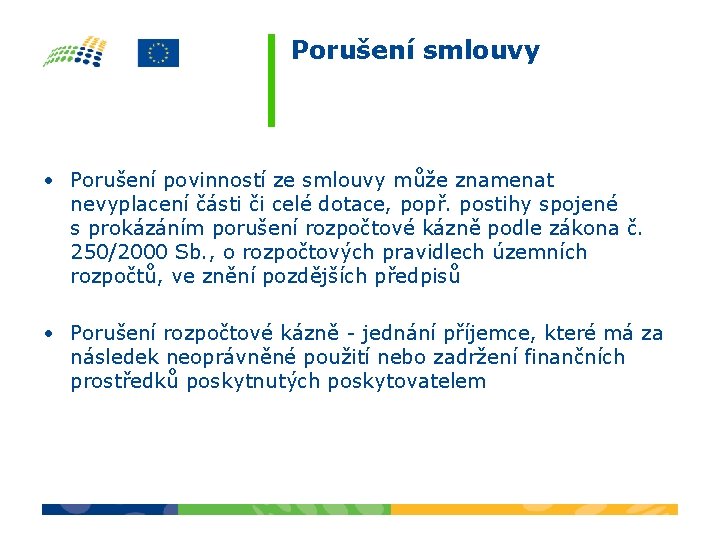 Porušení smlouvy • Porušení povinností ze smlouvy může znamenat nevyplacení části či celé dotace,