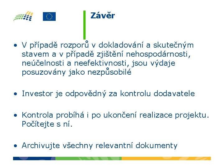 Závěr • V případě rozporů v dokladování a skutečným stavem a v případě zjištění