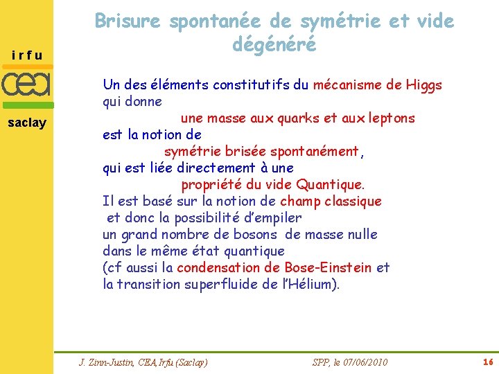 irfu saclay Brisure spontanée de symétrie et vide dégénéré Un des éléments constitutifs du