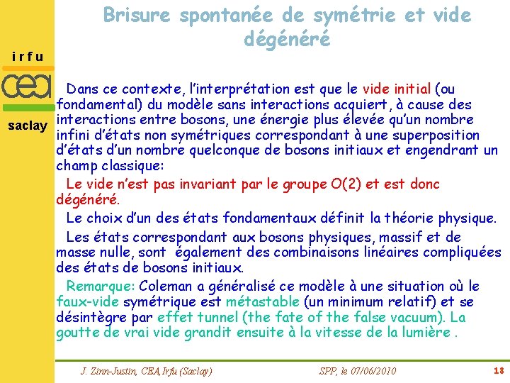 irfu Brisure spontanée de symétrie et vide dégénéré Dans ce contexte, l’interprétation est que