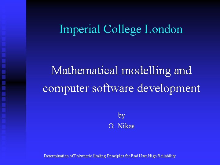 Imperial College London Mathematical modelling and computer software development by G. Nikas Determination of Imperial College London Mathematical modelling and computer software development by G. Nikas Determination of