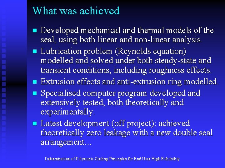 What was achieved n n n Developed mechanical and thermal models of the seal, What was achieved n n n Developed mechanical and thermal models of the seal,