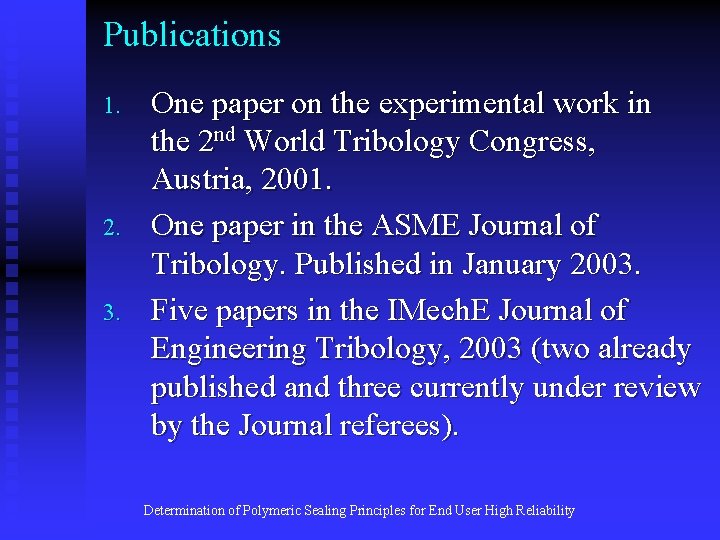Publications 1. 2. 3. One paper on the experimental work in the 2 nd Publications 1. 2. 3. One paper on the experimental work in the 2 nd