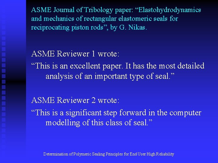 ASME Journal of Tribology paper: “Elastohydrodynamics and mechanics of rectangular elastomeric seals for reciprocating ASME Journal of Tribology paper: “Elastohydrodynamics and mechanics of rectangular elastomeric seals for reciprocating