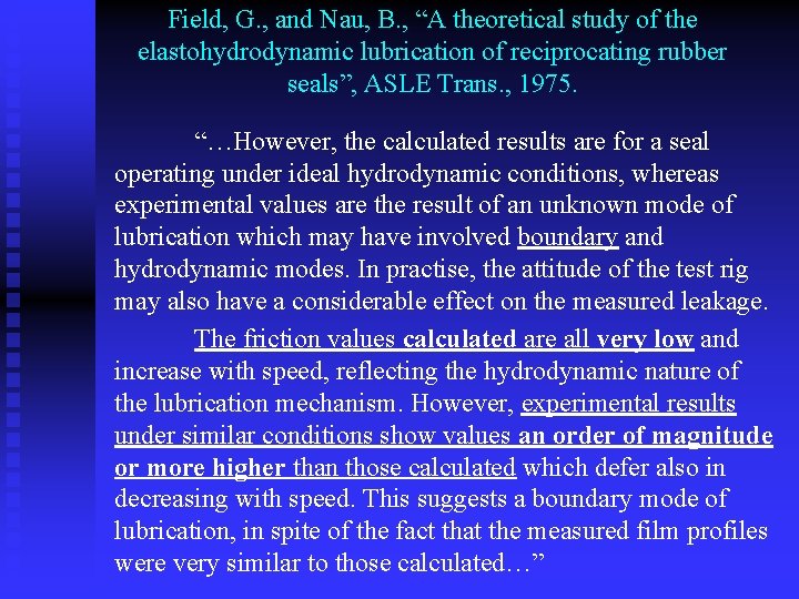 Field, G. , and Nau, B. , “A theoretical study of the elastohydrodynamic lubrication Field, G. , and Nau, B. , “A theoretical study of the elastohydrodynamic lubrication