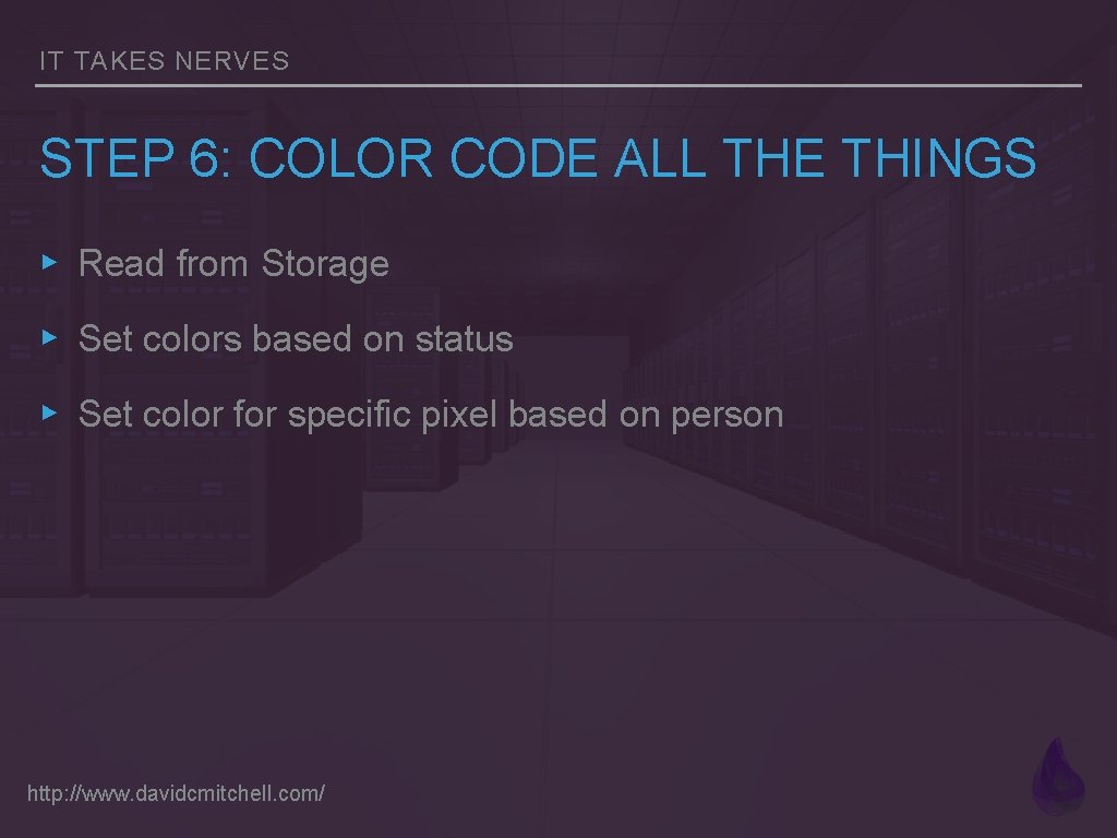 IT TAKES NERVES STEP 6: COLOR CODE ALL THE THINGS ▸ Read from Storage