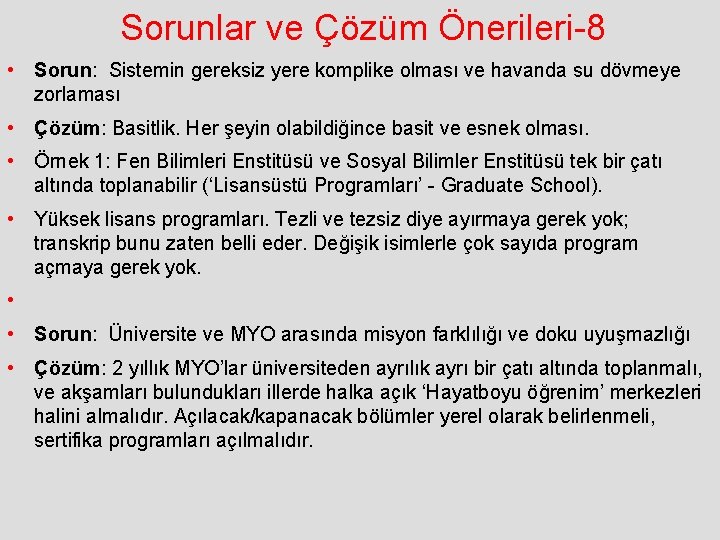 Sorunlar ve Çözüm Önerileri-8 • Sorun: Sistemin gereksiz yere komplike olması ve havanda su