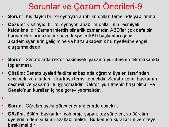 Sorunlar ve Çözüm Önerileri-9 • Sorun: Kısıtlayıcı bir rol oynayan anabilim dalları temelinde yapılanma.