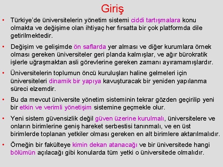 Giriş • Türkiye’de üniversitelerin yönetim sistemi ciddi tartışmalara konu olmakta ve değişime olan ihtiyaç