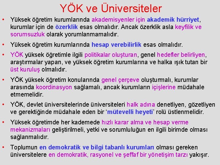 YÖK ve Üniversiteler • Yüksek öğretim kurumlarında akademisyenler için akademik hürriyet, kurumlar için de