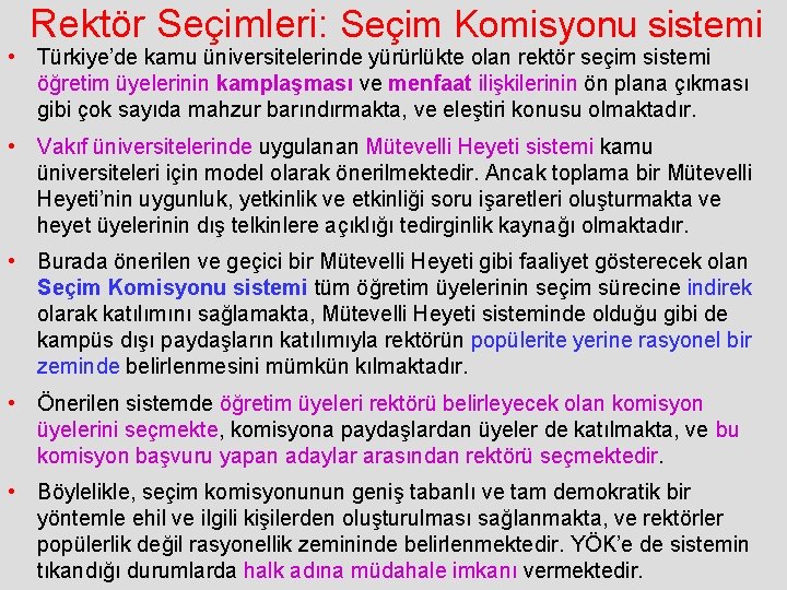 Rektör Seçimleri: Seçim Komisyonu sistemi • Türkiye’de kamu üniversitelerinde yürürlükte olan rektör seçim sistemi