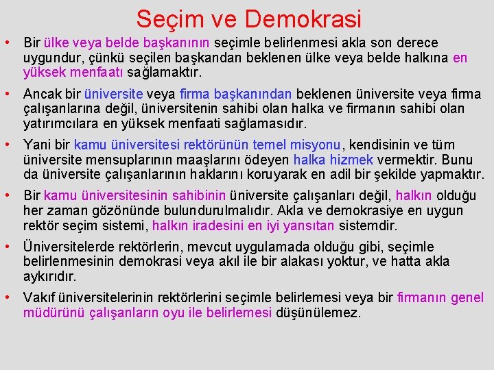 Seçim ve Demokrasi • Bir ülke veya belde başkanının seçimle belirlenmesi akla son derece