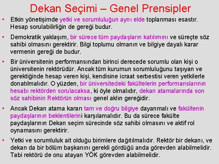 Dekan Seçimi – Genel Prensipler • Etkin yönetişimde yetki ve sorumluluğun aynı elde toplanması