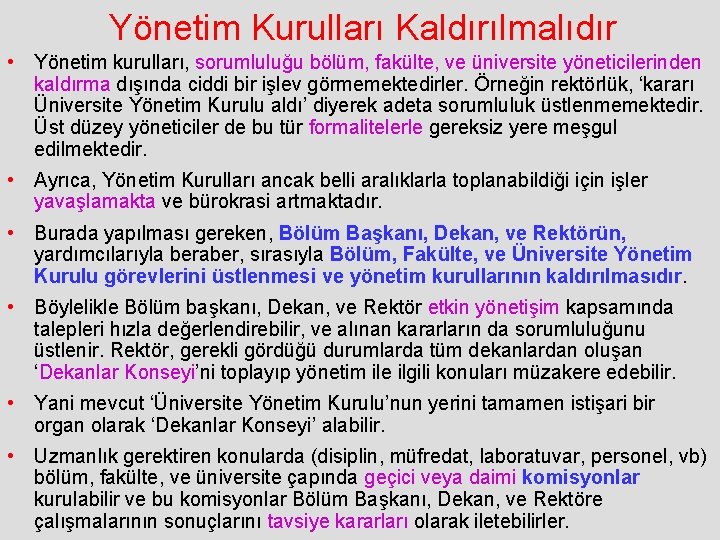 Yönetim Kurulları Kaldırılmalıdır • Yönetim kurulları, sorumluluğu bölüm, fakülte, ve üniversite yöneticilerinden kaldırma dışında