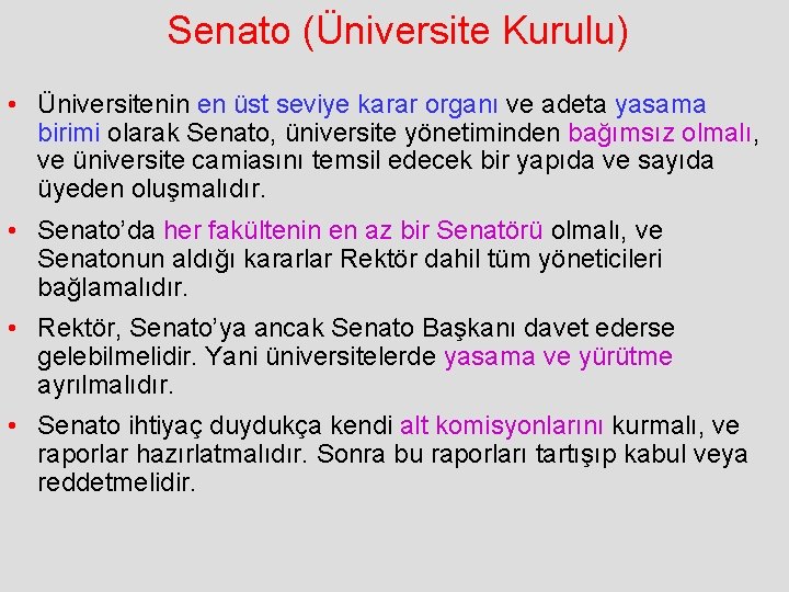 Senato (Üniversite Kurulu) • Üniversitenin en üst seviye karar organı ve adeta yasama birimi